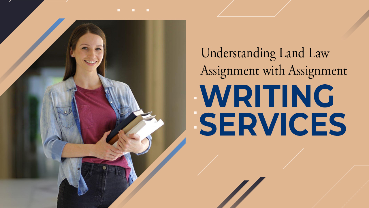 Understanding Land Law Assignment with Assignment Writing Services